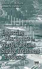 Endocrine Disrupters in Wastewater and Sludge Treatment Processes