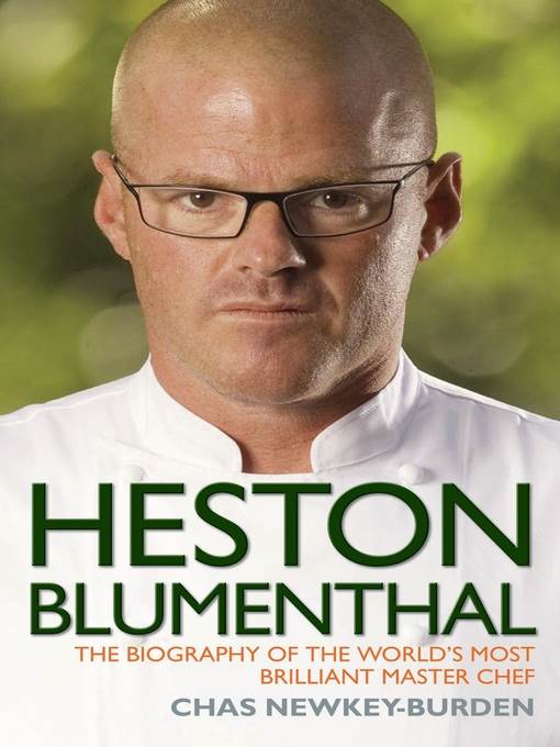 Heston Blumenthal--The Biography of the World's Most Brilliant Master Chef