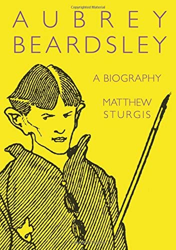 Aubrey Beardsley: A Biography