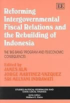 Reforming Intergovernmental Fiscal Relations and the Rebuilding of Indonesia