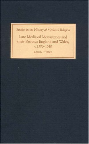 Late Medieval Monasteries and their Patrons