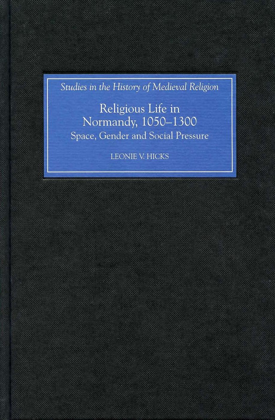 Religious Life in Normandy, 1050 - 1300