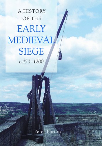 A History of the Early Medieval Siege, C.450-1200