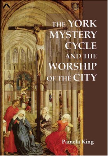 The York Mystery Cycle and the Worship of the City (Westfield Medieval Studies)