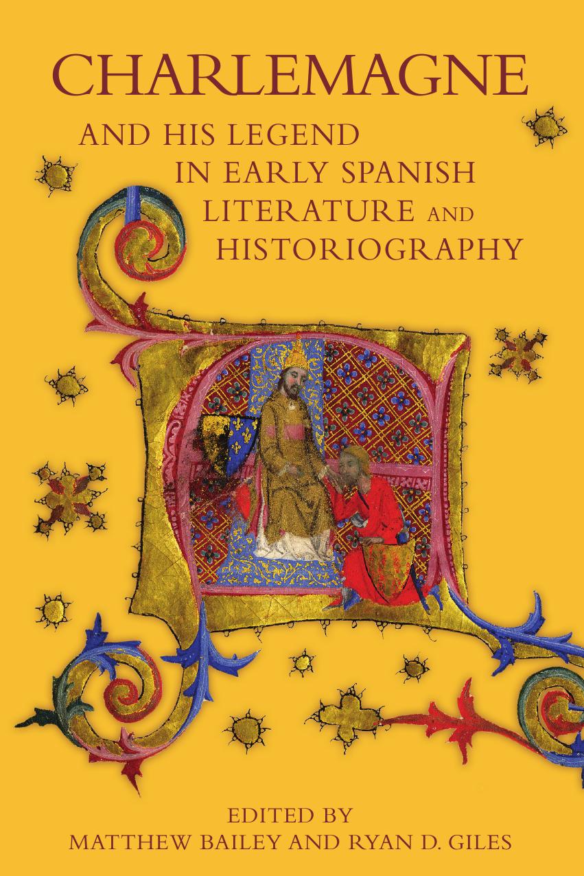 Charlemagne and His Legend in Early Spanish Literature and Historiography