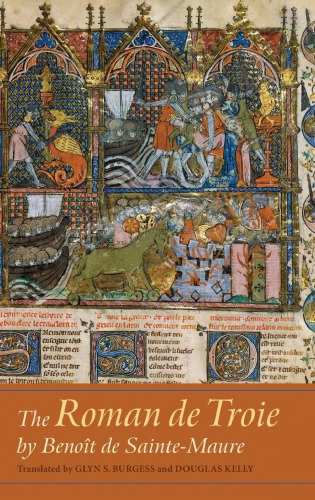 The Roman de Troie by Benoit de Sainte-Maure