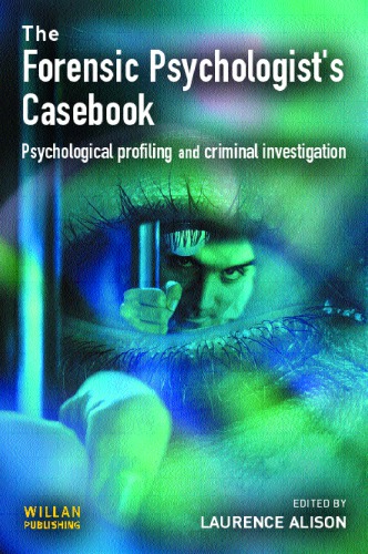 Forensic Psychologist's Casebook : Psychological Profiling and Criminal Investigation.