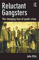 Reluctant Gangsters : the Changing Face of Youth Crime.