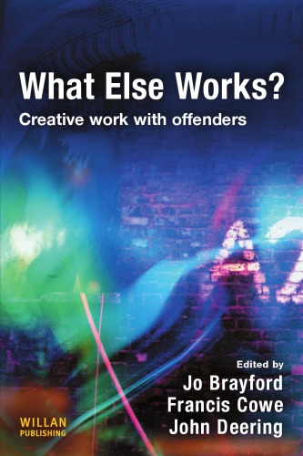 What Else Works? : Creative Work with Offenders.