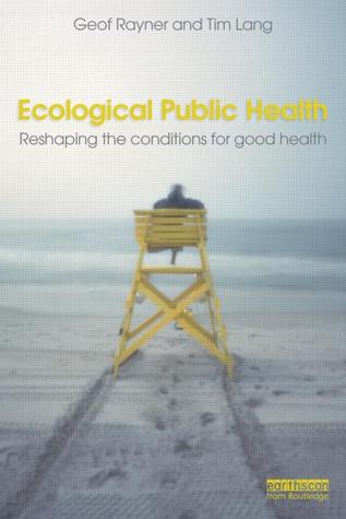 Ecological Public Health - Reshaping the Conditions for Good Health