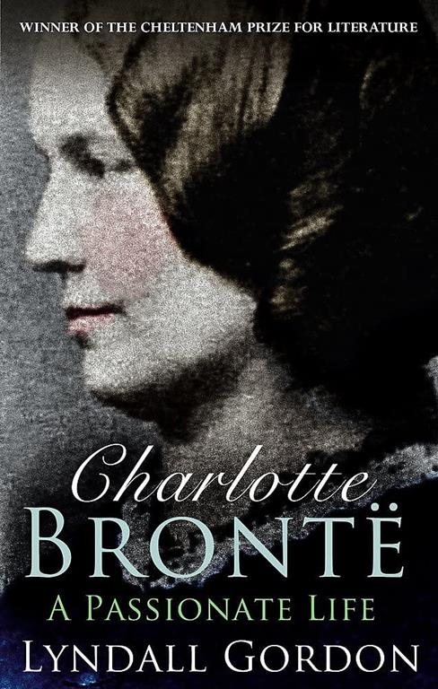 Charlotte Bronte: A Passionate Life