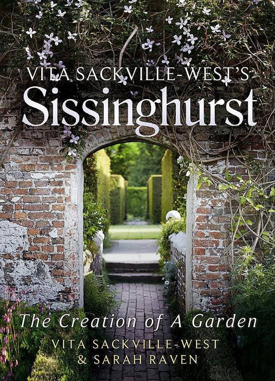 Vita Sackville-West's Sissinghurst: The Creation of a Garden