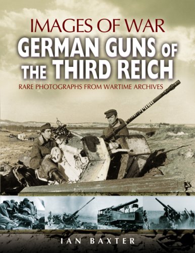 German Guns of the Third Reich Images of War