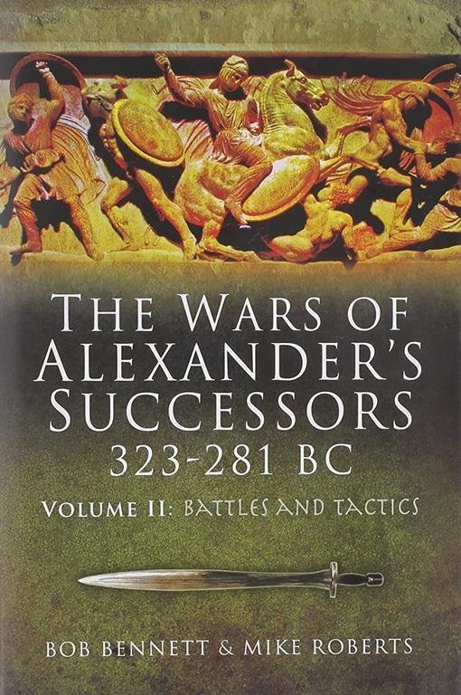 The Wars of Alexander's Successors 323 - 281 BC, Volume 2