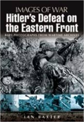 Hitler&rsquo;s Defeat on the Eastern Front (Images of War)