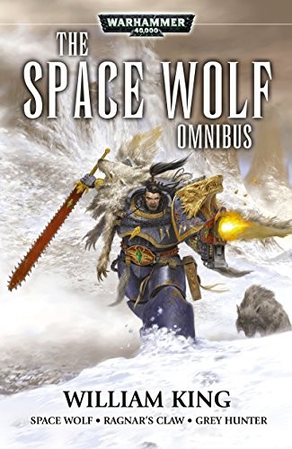 Space Wolf Omnibus: Spacewolf / Ragnar's Claw / Grey Hunter (Warhammer 40,000)