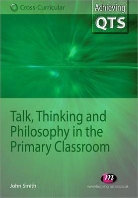 Talk, Thinking and Philosophy in the Primary Classroom