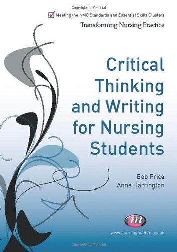 Critical Thinking And Writing For Nursing Students (Transforming Nursing Practice)