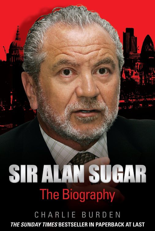 Sir Alan Sugar: The Biography