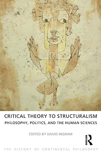 Critical Theory to Structuralism Philosophy, Politics and the Human Sciences