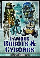 Famous Robots and Cyborgs. by Daniel Blythe