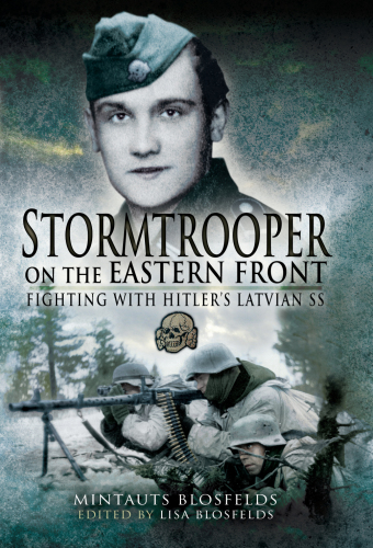 Stormtrooper on the Eastern Front: fighting with Hitler's Latvian SS