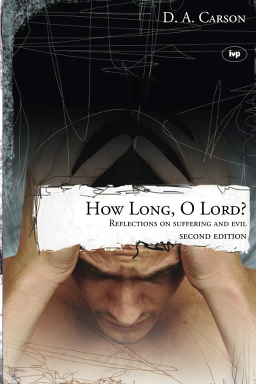 How Long, O Lord?: Reflections on Suffering and Evil