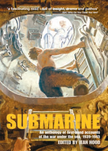 Submarine : an anthology of firsthand accounts of the war under the sea, 1939-45