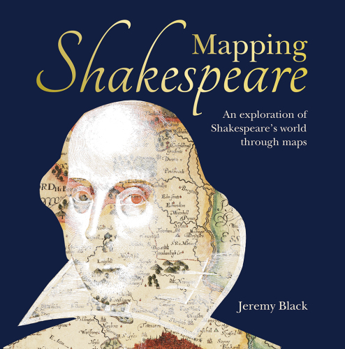 Mapping Shakespeare : an exploration of Shakespeare's world through maps