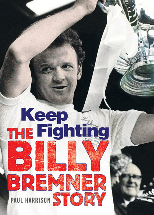 Billy Bremner: Keep Fighting