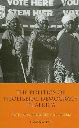 The Politics of Neoliberal Democracy in Africa