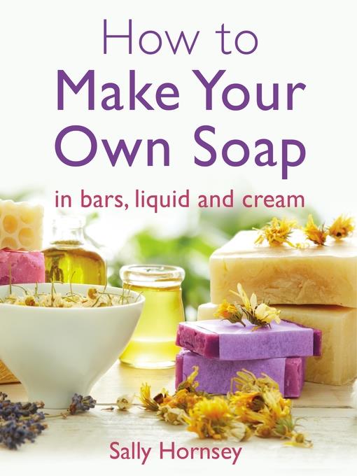 How to Make Your Own Soap