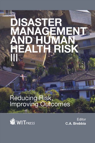 Disaster Management and Human Health Risk III: Reducing Risk, Improving Outcomes (Wit Transactions on the Built Environment)