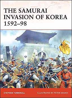 The Samurai Invasion of Korea 1592–98