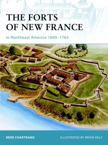 The Forts of New France in Northeast America 1600–1763