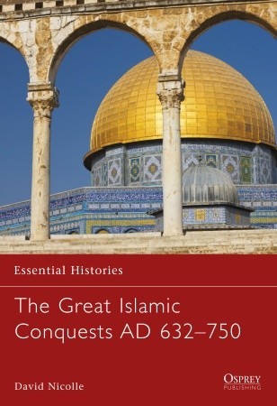 The Great Islamic Conquests AD 632–750