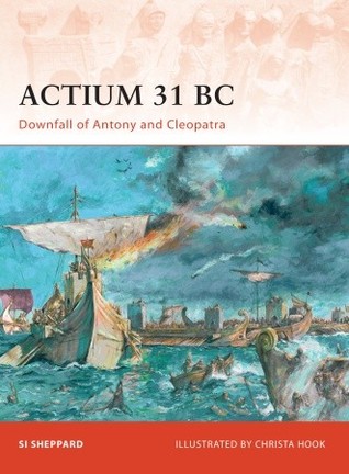 Actium 31 BC : downfall of Antony and Cleopatra