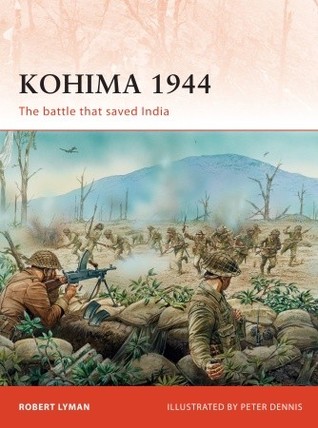 Kohima 1944 : the battle that saved India