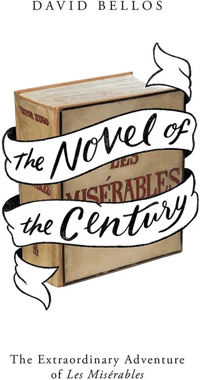 The Novel of the Century: The Extraordinary Adventure of Les Mis&eacute;rables (PARTICULAR BOOK)