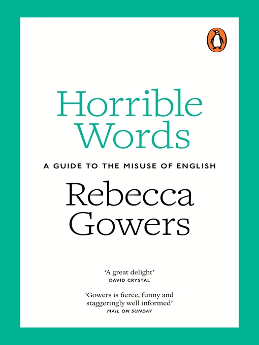 Horrible words : a guide to the misuse of English