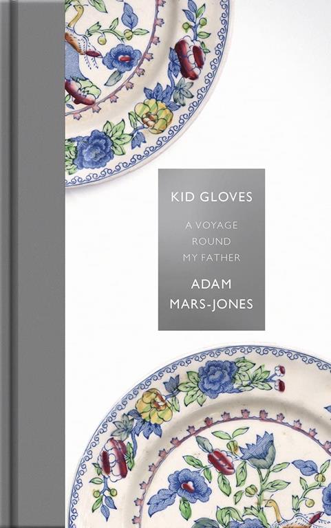 Kid Gloves: A Voyage Round My Father