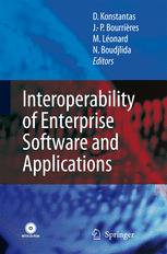 Interoperability of enterprise software and applications : First International Conference on Interoperability of Enterprise Software and Applications (INTEROP-ESA'2005), Geneva, Switzerland, february 21-, 2005.