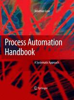 Process Automation Handbook : A Guide to Theory and Practice.