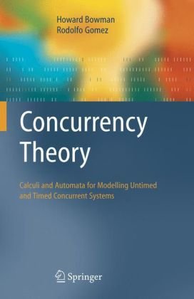 Concurrency Theory : Calculi and Automata for Modelling Untimed and Timed Concurrent Systems