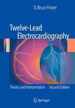 Twelve-Lead Electrocardiography : Theory and Interpretation