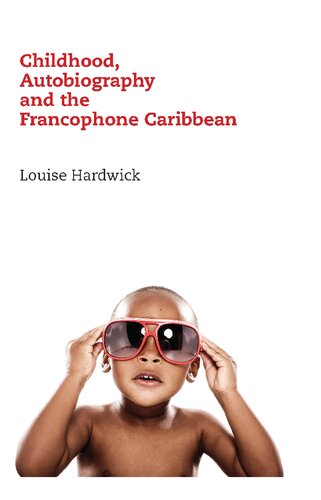 Childhood, Autobiography and the Francophone Caribbean