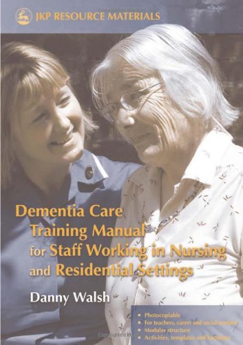 Dementia Care Training Manual for Staff Working in Nursing and Residential Settings