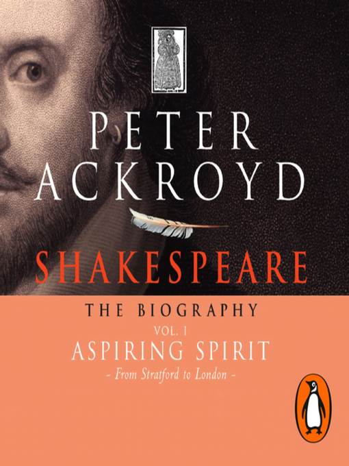 Shakespeare: The Biography, Volume 1