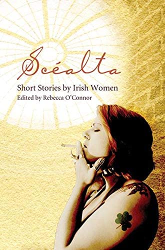 Sc&eacute;alta: Short Stories by Irish Women (Short Stories by Women from Around the World)