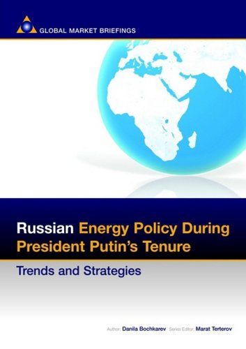 Russian energy policy during President Putin's tenure : trends and strategies